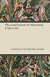The Land System In Maryland, 1720-1765