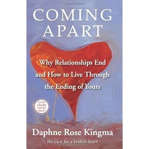Whyrelationshipsend on Coming Apart  Why Relationships End And How To Live Through The Ending