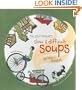 The Soup Peddler's Slow and Difficult Soups: Recipes and Reveries