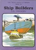 The 'read about it' series / by O.B. Gregory. Books 1-24 : Geography topics. Book 23, Ship builders