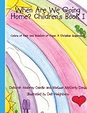 When Are We Going Home? Childrens Book I: Colors of Fear and Rainbow of Hope: A Christian Inspiration