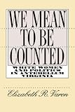 We Mean to Be Counted: White Women and Politics in Antebellum Virginia (Gender and American Culture)