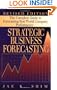 Strategic Business Forecasting: The Complete Guide to Forecasting Real World Company Performance, Revised Edition