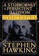 A Stubbornly Persistent Illusion: The Essential Scientific Works of Albert Einstein