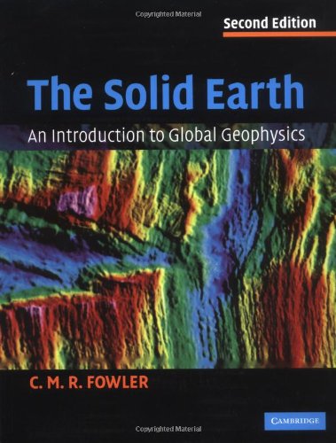 The Solid Earth: An Introduction to Global Geophysics