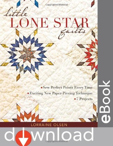 Little Lone Star Quilts: Sew Perfect Points Every Time, Exciting New Paper-Piecing Techniques