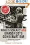 Phyllis Schlafly and Grassroots Conservatism: A Woman's Crusade (Politics and Society in Twentieth-Century America)