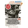 Phyllis Schlafly and Grassroots Conservatism: A Woman's Crusade (Politics and Society in Twentieth Century America)