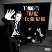 Tonight: Franz Ferdinand