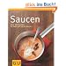 Saucen: �ber 100 Rezepte f�r kalte und warme Saucen (Themenkochbuch)