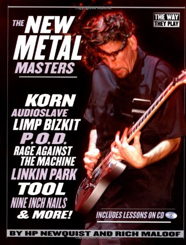 The New Metal Masters: Korn * Audioslave * Limp Bizkit * P.O.D. * Rage Against the Machine * Linkin Park * Tool * and more! (The Way They Play)