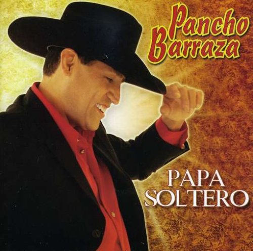 Pancho Barraza - Papa Soltero - Zortam Music