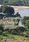 Cartographies of nature : how nature conservation animates borders