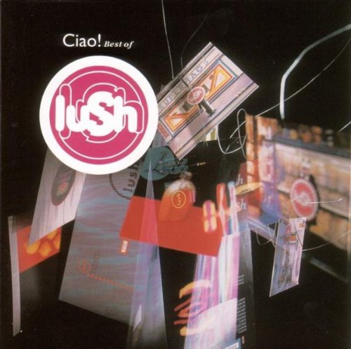 Lush - Ciao Best Of Lush - Zortam Music