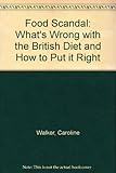 The food scandal : what's wrong with the British diet and how to put it right