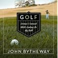 Golf: Lesson I Learned While Looking for My Ball by John Bytheway