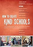 How to create kind schools : 12 extraordinary projects making schools happier and helping every child fit in