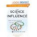 The Science of Influence: How to Get Anyone to Say "Yes" in 8 Minutes or Less!