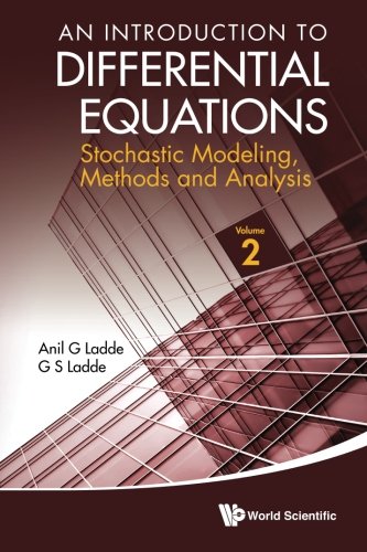 An Introduction to Differential Equations: Stochastic Modeling, Methods and Analysis (Volume 2), by Anil G Ladde