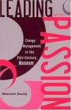 Leading with Passion: Change Management in the 21st-Century Museum