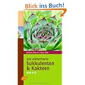 500 winterharte Sukkulenten und Kakteen: Von A - Z