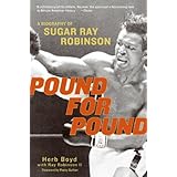 pound for pound a biography of sugar ray robinson