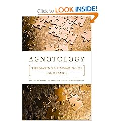 Agnotology: The Making and Unmaking of Ignorance