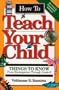 How to Teach Your Child: Things to Know from Kindergarten Through Grade 6 (Education)