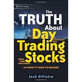 The Truth About Day Trading Stocks: A Cautionary Tale About Hard Challenges and What It Takes To Succeed (Wiley Trading)