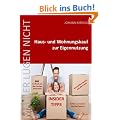 Makler l�gen nicht * Hauskauf und Wohnungskauf zur Eigennutzung: Insider Tipps vom Profi * So finde ich die richtige Immobilie * Fehler vermeiden und Geld sparen * Immobilien kaufen wie die Profis