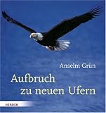 Aufbruch zu neuen Ufern - Anselm Gr&uuml;n