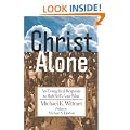 Christ Alone: An Evangelical Response to Rob Bell's Love Wins