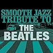 Smooth Jazz Tribute to The Beatles