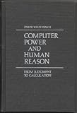 Computer Power and Human Reason: From Judgment to Calculation