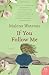 If You Follow Me: A Novel (P.S.)