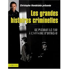 Les grandes affaires criminelles : De Pierrot le fou � l'affaire d'Outreau