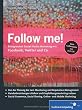 Follow me!: Social Media Marketing mit Facebook, Twitter, XING, YouTube und Co. Inkl. Empfehlungsmarketing, Crowdsourcing und Social Commerce (Galileo Computing)
