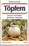 Produkt-Bild: T&ouml;pfern. Formen, bemalen, glasieren, brennen.