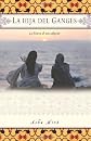 La hija del Ganges (Daughter of the Ganges): La historia de una adopción (A Memoir)