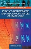 Evidence-Based Medicine and the Changing Nature of Health Care: Meeting Summary (IOM Roundtable on Evidence-Based Medicine) (Learning Healthcare Systems)