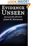 Evidence Unseen: Exposing the Myth of Blind Faith