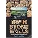 Irish Stone Walls: History, Building, Conservation: History, Building, Restoring