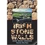 Irish Stone Walls: History, Building, Conservation: History, Building, Restoring