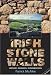  : Irish Stone Walls: History, Building, Restoring