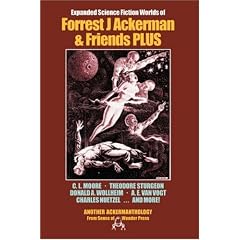 Science Fiction Worlds of Forrest J Ackerman & Friends, Expanded Edition (Ackermanthologies)