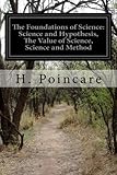 The Foundations of Science: Science and Hypothesis, The Value of Science, Science and Method