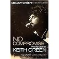 No Compromise (The Life Story of Keith Green Legacy Edition) (Updated / Expanded) (Paperback)