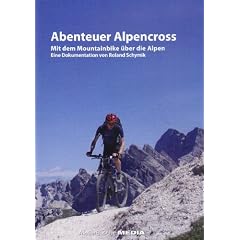 Abenteuer Alpencross - Mit dem Mountainbike �ber die Alpen