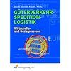 Güterverkehr - Spedition - Logistik. Wirtschafts- und Sozialprozesse. (Lehr-/Fachbuch) (Lernmaterialien) Güterverkehr - Spedition - Logistik. Wirtschafts- und Sozialprozesse. (Lehr-/Fachbuch) (Lernmaterialien)
