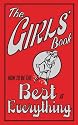 The Girls' Book: How to Be the Best at Everything